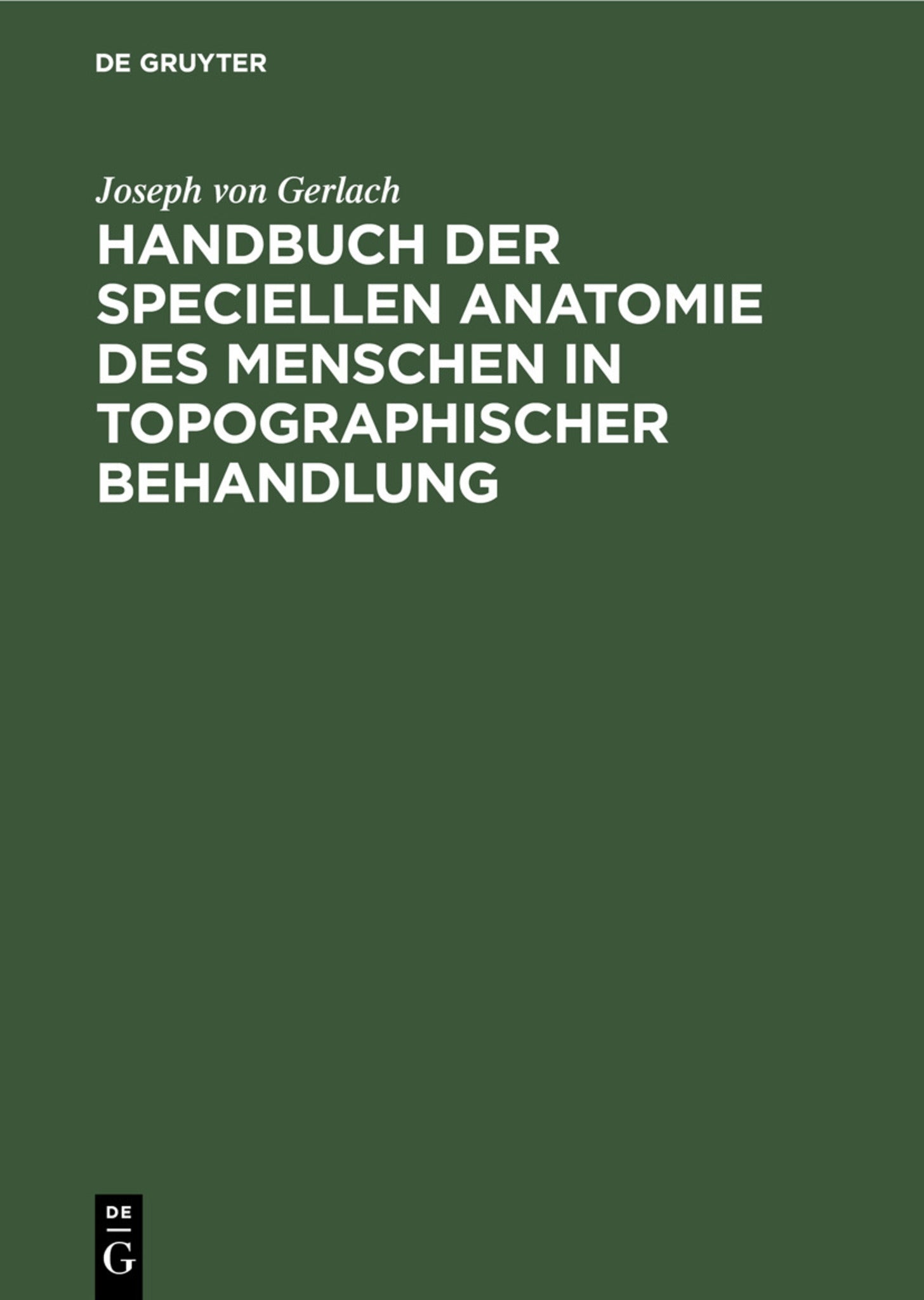 Handbuch der speciellen Anatomie des Menschen in topographischer Behandlung