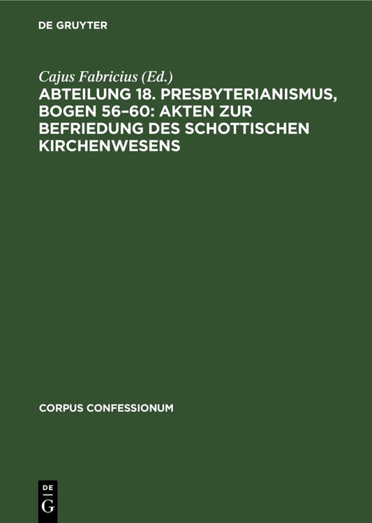 Abteilung 18. Presbyterianismus, Bogen 56–60: Akten zur Befriedung des schottischen Kirchenwesens