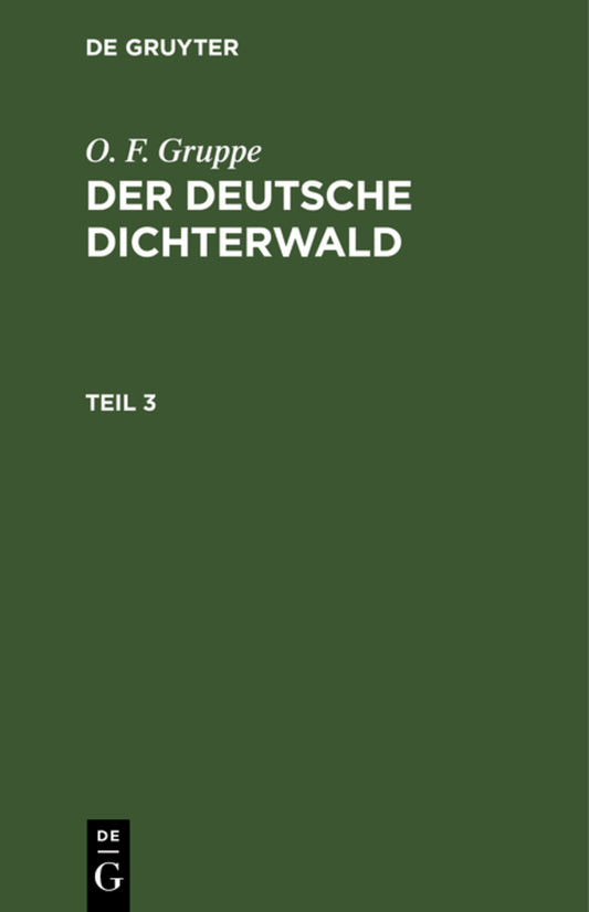 O. F. Gruppe: Der deutsche Dichterwald. Teil 3