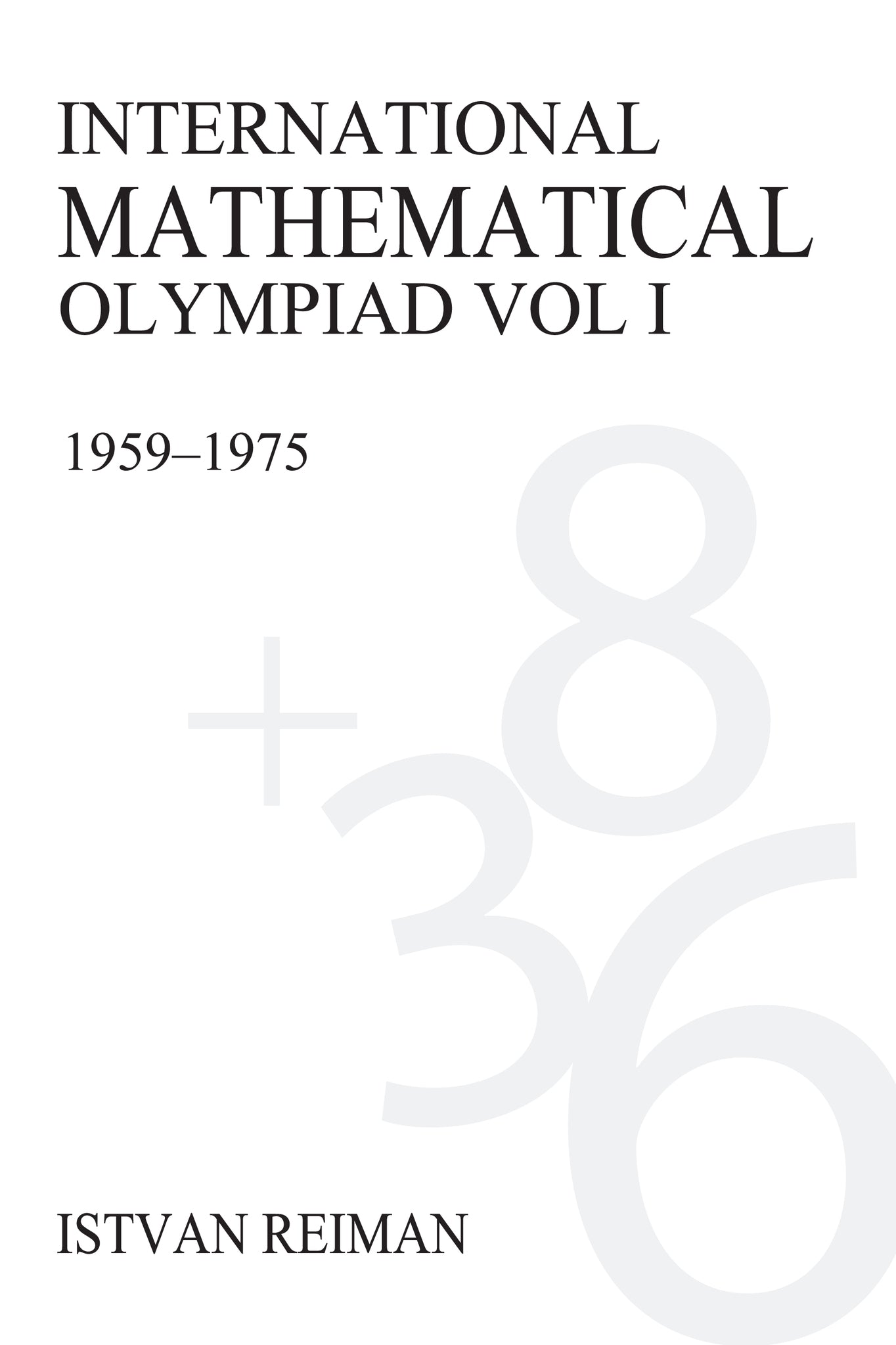 Cover image for International Mathematical Olympiad Volume 1 ISBN 9781843311980
