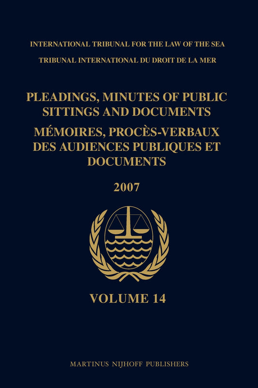 Pleadings, Minutes of Public Sittings and Documents / Mémoires, procès-verbaux des audiences publiques et documents, Volume 14 (2007)