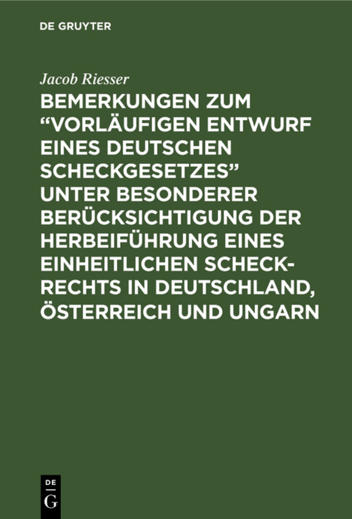 Cover image for Bemerkungen zum “Vorläufigen Entwurf eines Deutschen Scheckgesetzes” unter besonderer Berücksichtigung der Herbeiführung eines einheitlichen Scheck-Rechts in Deutschland, Österreich und Ungarn ISBN 9783111224527