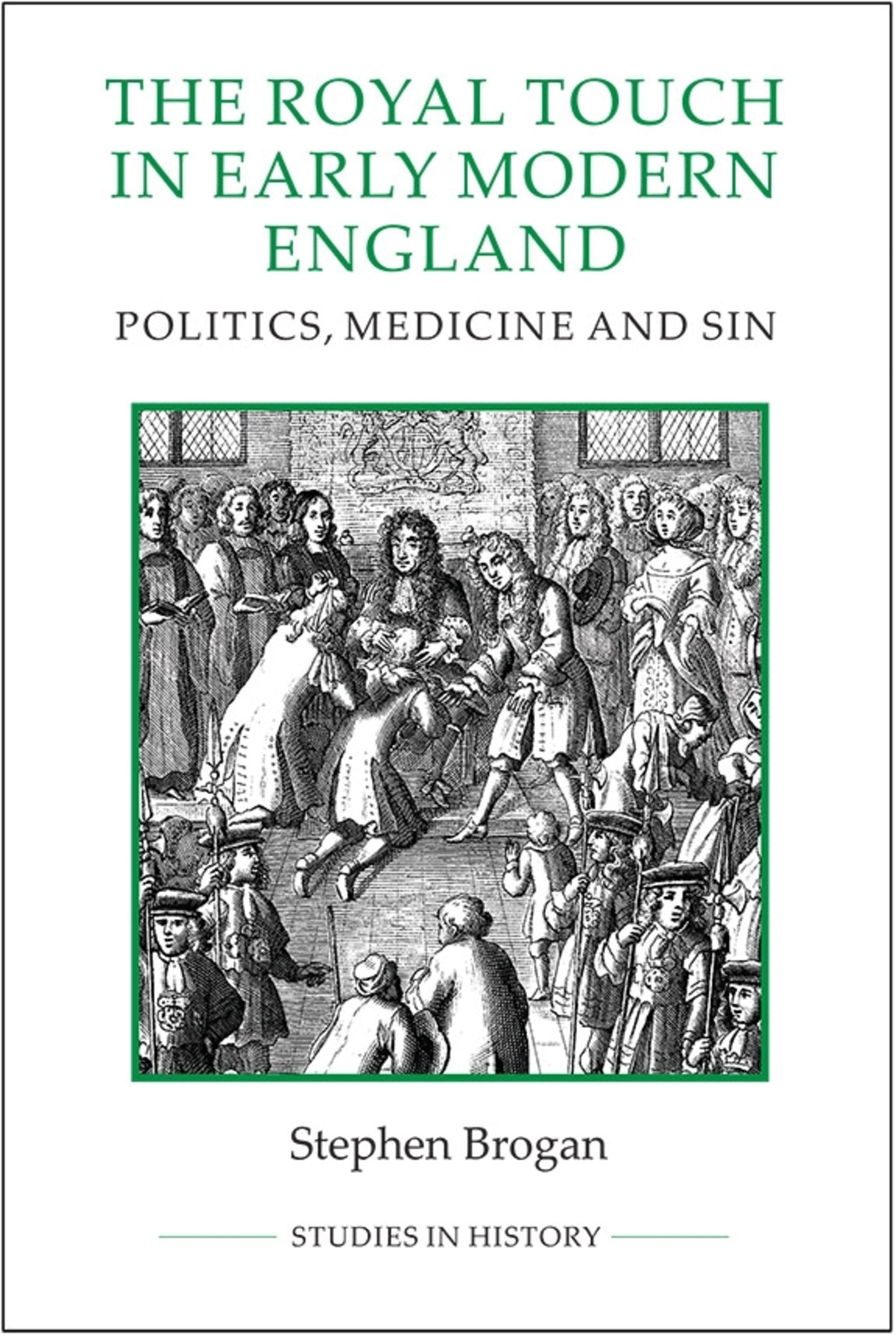 The Royal Touch in Early Modern England
