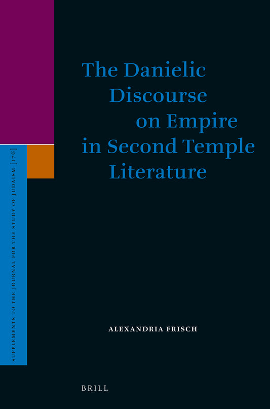 The Danielic Discourse on Empire in Second Temple Literature