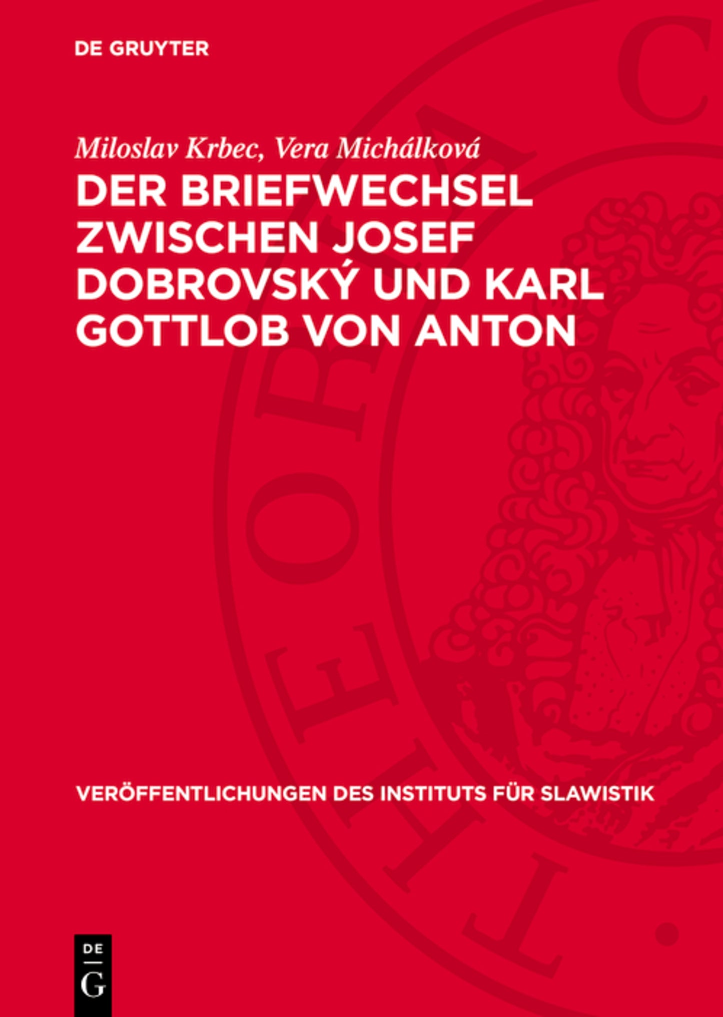 Der Briefwechsel zwischen Josef Dobrovský und Karl Gottlob von Anton