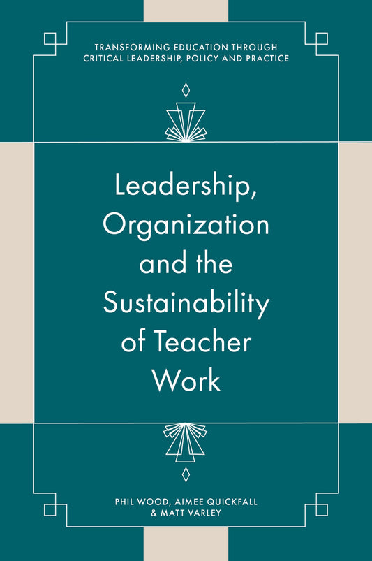 Leadership, Organisation and the Sustainability of Teacher Work