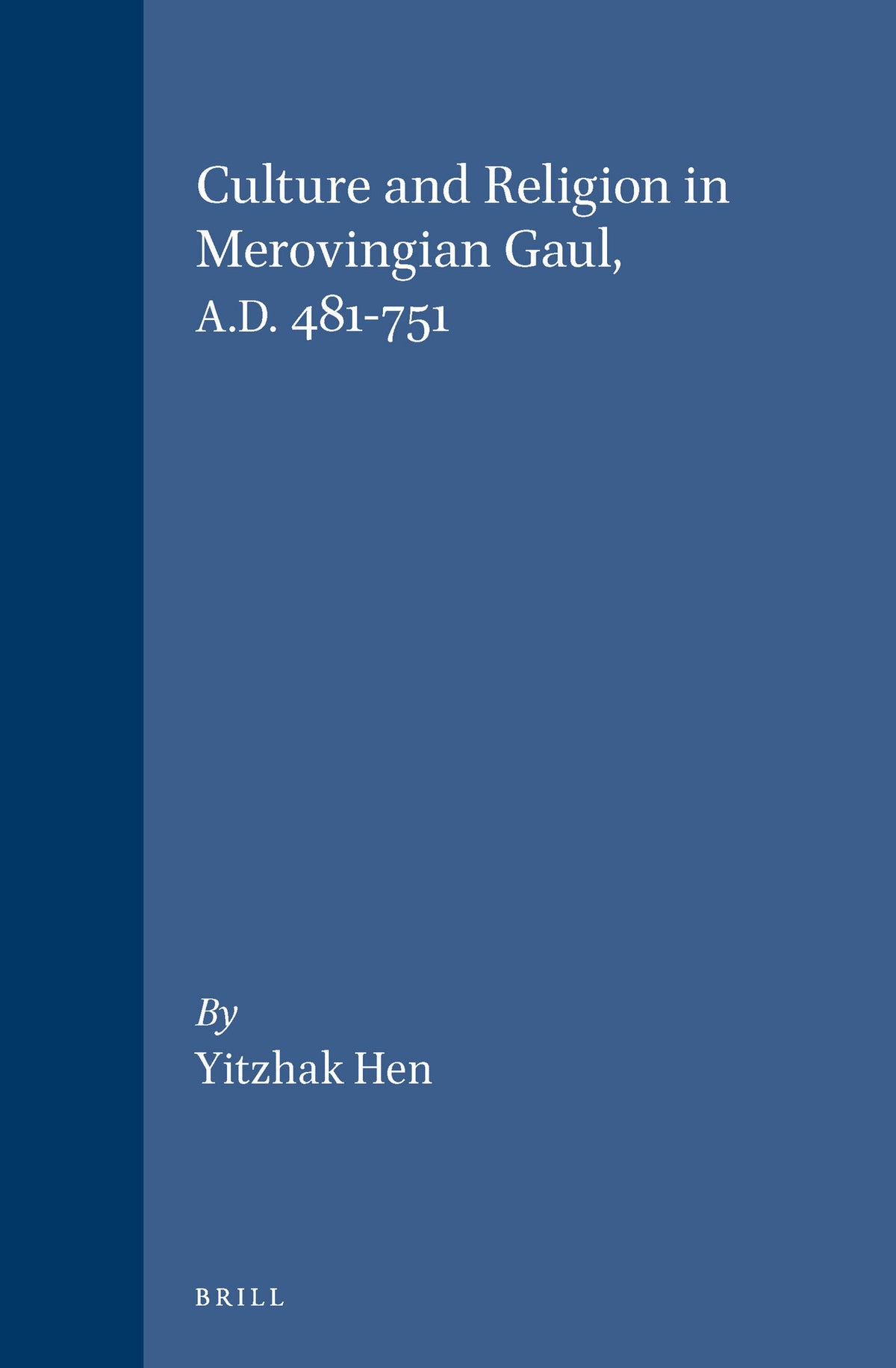 Cover image for Culture and Religion in Merovingian Gaul, A.D. 481-751 ISBN 9789004103474