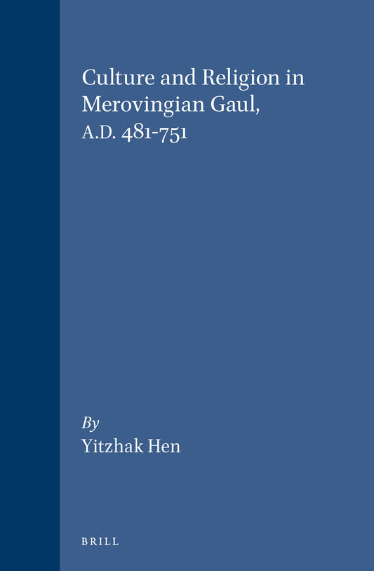 Culture and Religion in Merovingian Gaul, A.D. 481-751