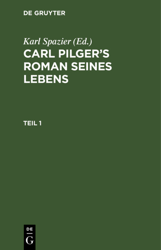 Carl Pilger’s Roman seines Lebens. Teil 1