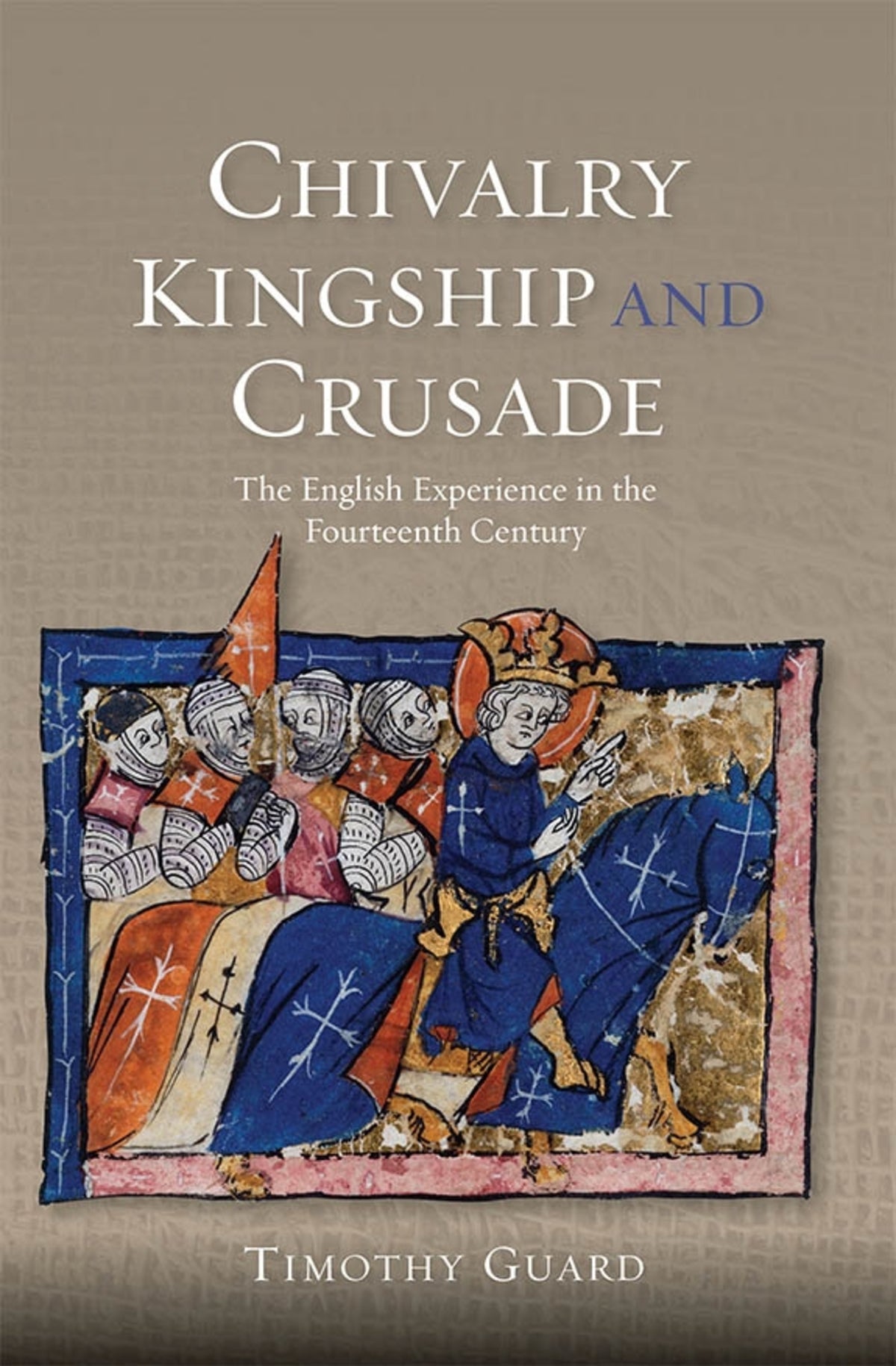 Chivalry, Kingship and Crusade