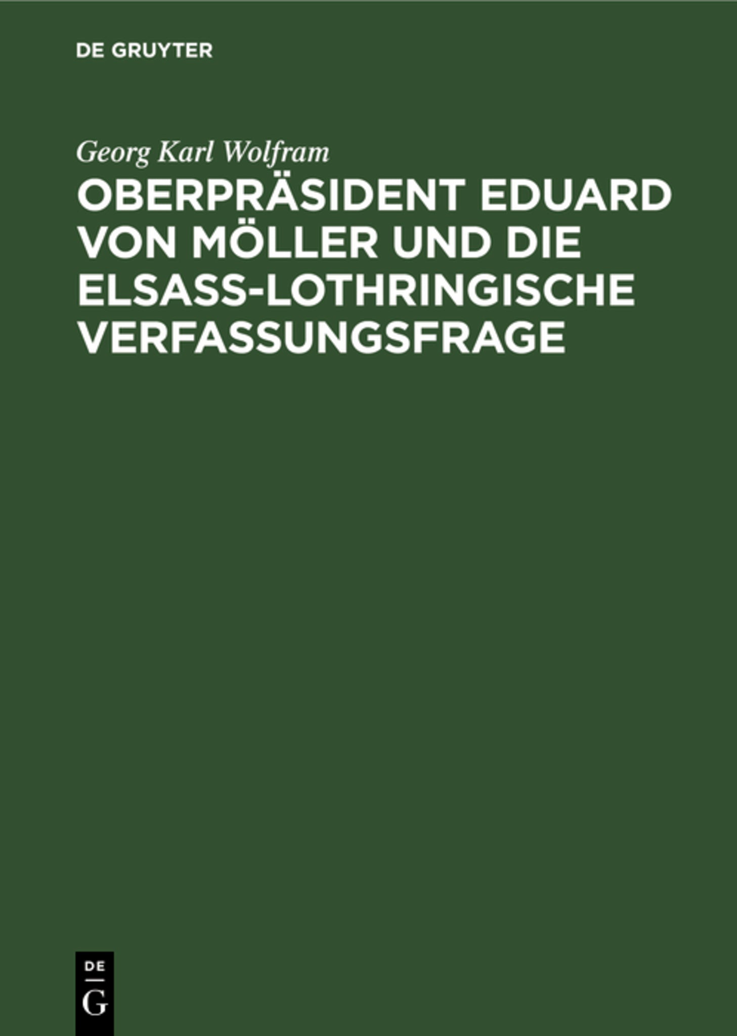 Oberpräsident Eduard von Möller und die Elsass-Lothringische Verfassungsfrage
