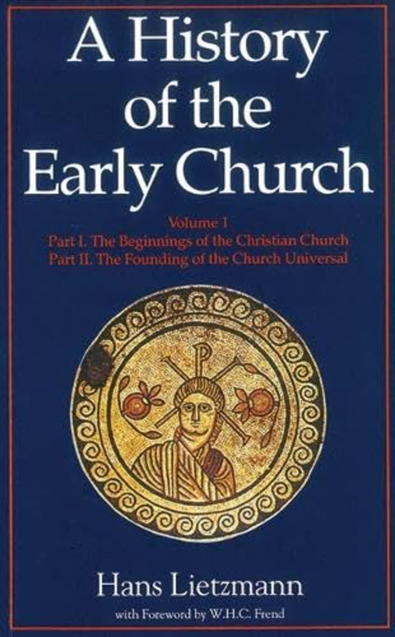 A History of the Early Church, Vol 1