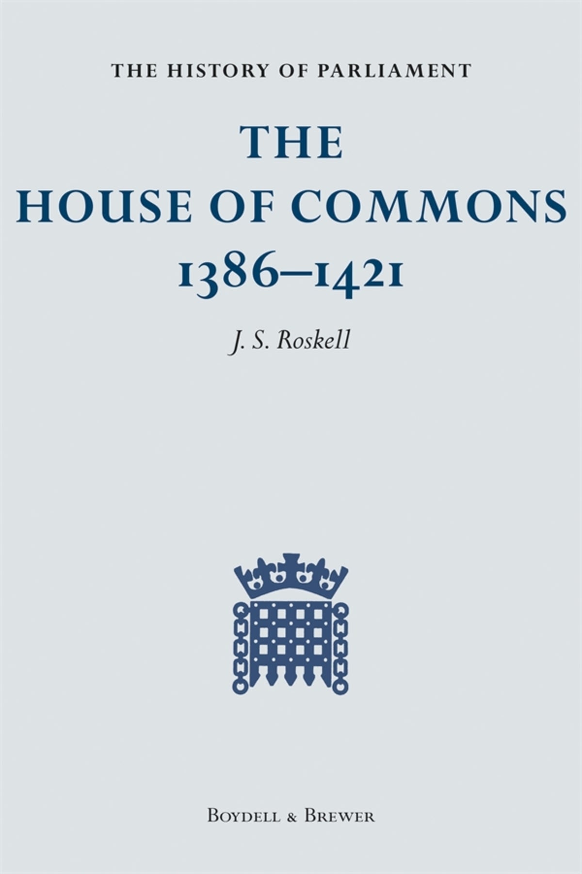 Cover image for The History of Parliament: The House of Commons, 1386-1421 [4 volume set] ISBN 9780862999438