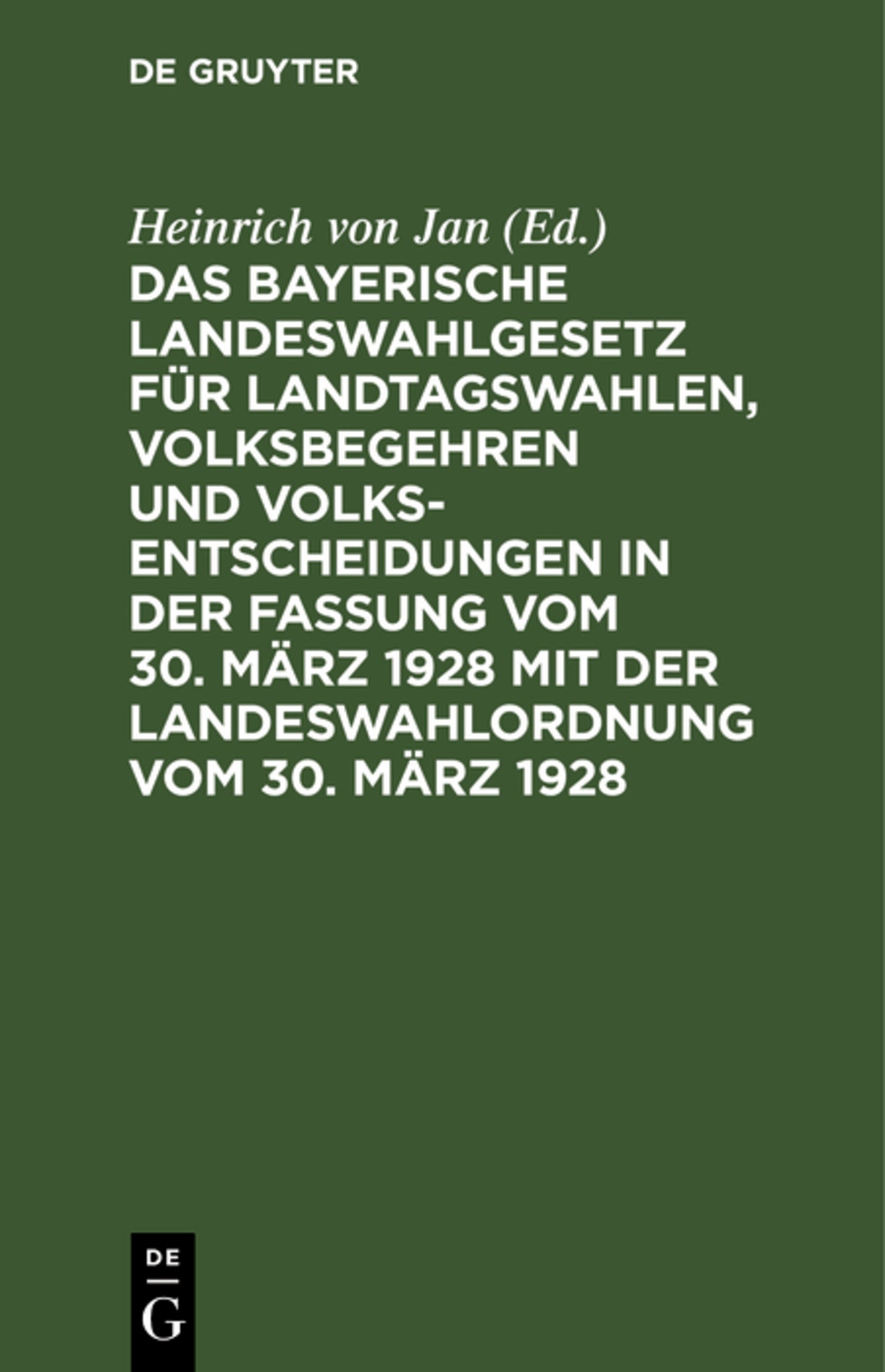 Das bayerische Landeswahlgesetz für Landtagswahlen, Volksbegehren und Volksentscheidungen in der Fassung vom 30. März 1928 mit der Landeswahlordnung vom 30. März 1928
