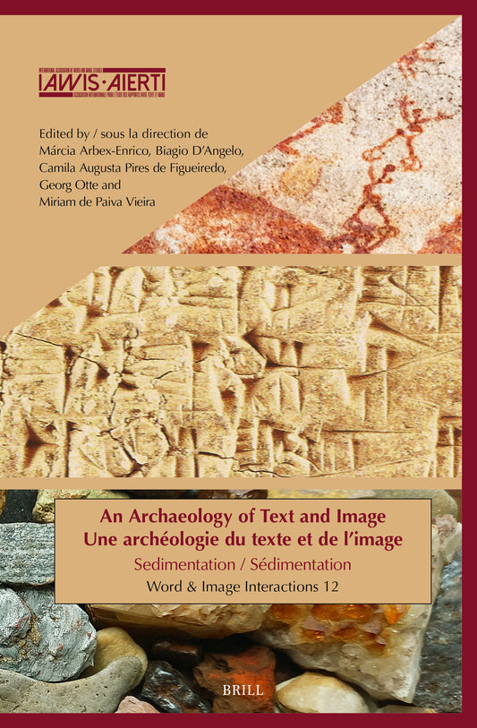 An Archaeology of Text and Image / Une archéologie du texte et de l'image