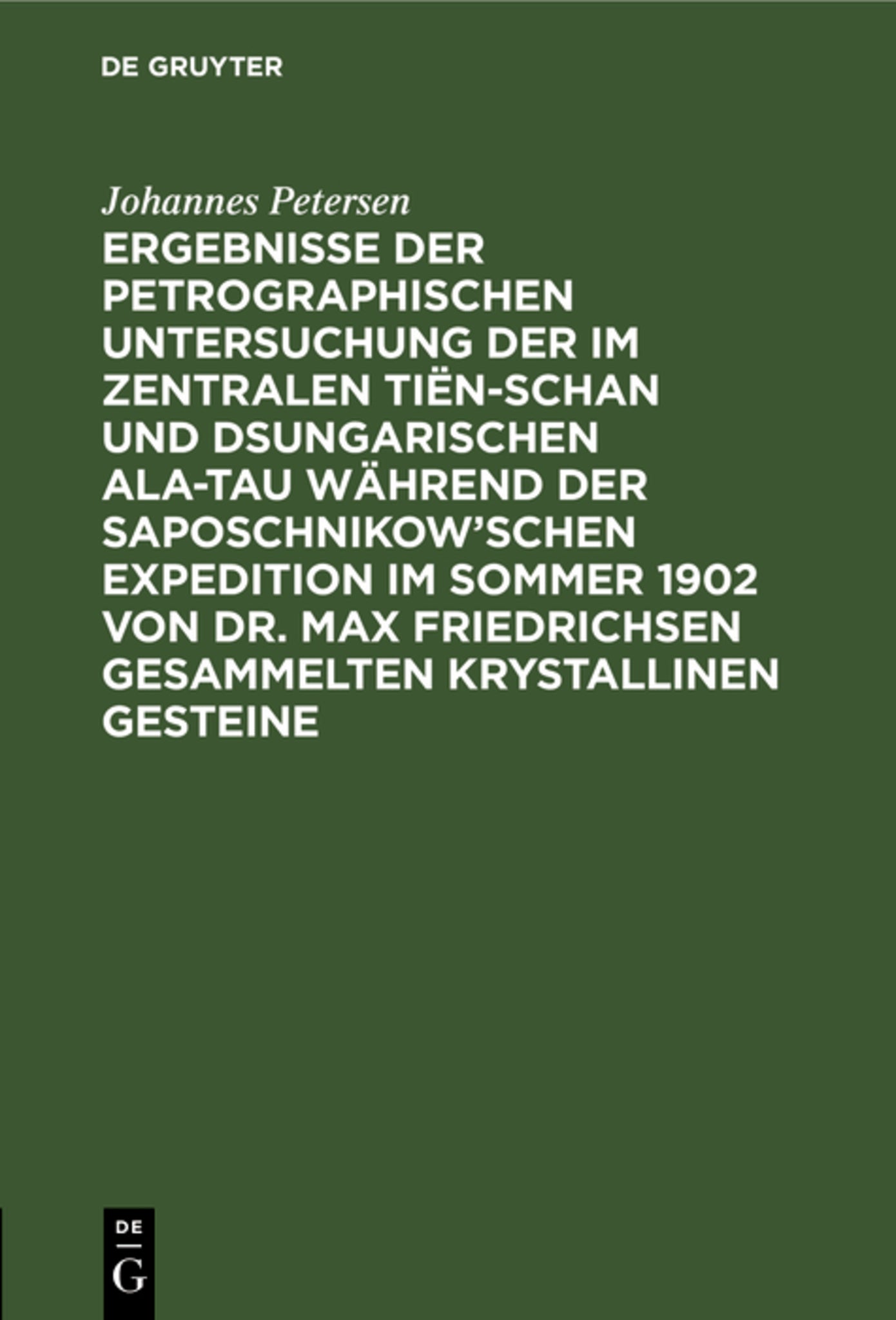 Ergebnisse der petrographischen Untersuchung der im Zentralen Tiën-schan und Dsungarischen Ala-tau während der Saposchnikow’schen Expedition im Sommer 1902 von Dr. Max Friedrichsen gesammelten krystallinen Gesteine