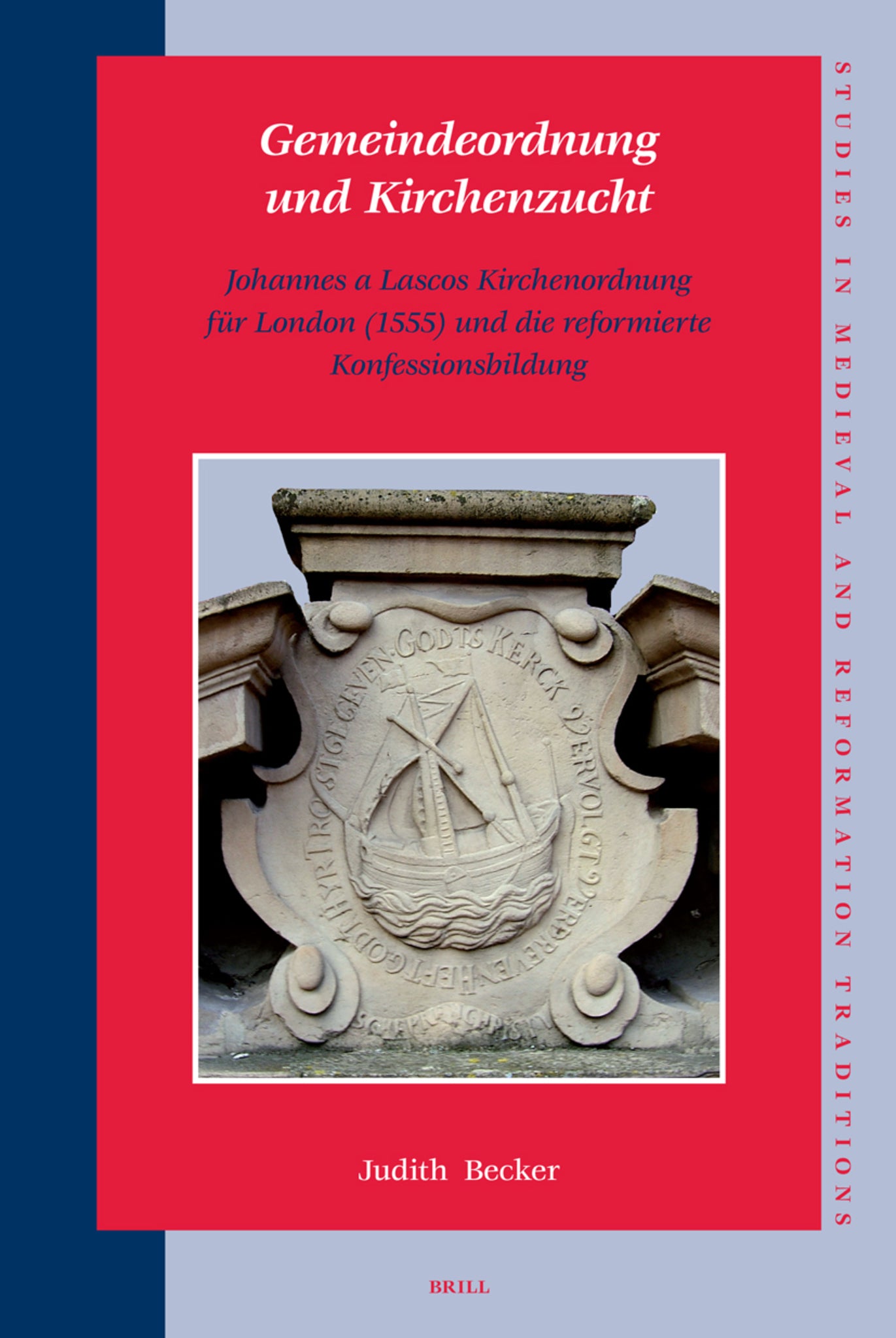 Gemeindeordnung und Kirchenzucht: Johannes a Lascos Kirchenordnung für London (1555) und die reformierte Konfessionsbildung