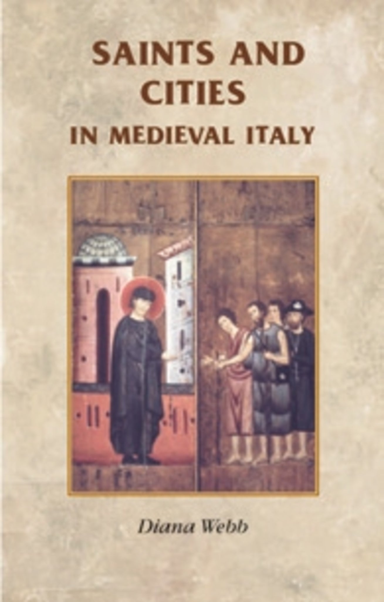 Cover image for Saints and cities in medieval Italy ISBN 9780719072925