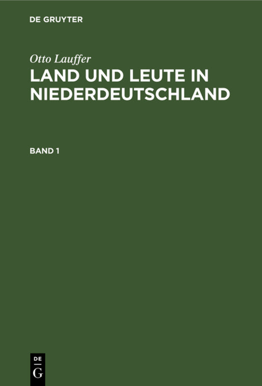 Otto Lauffer: Land und Leute in Niederdeutschland. Band 1