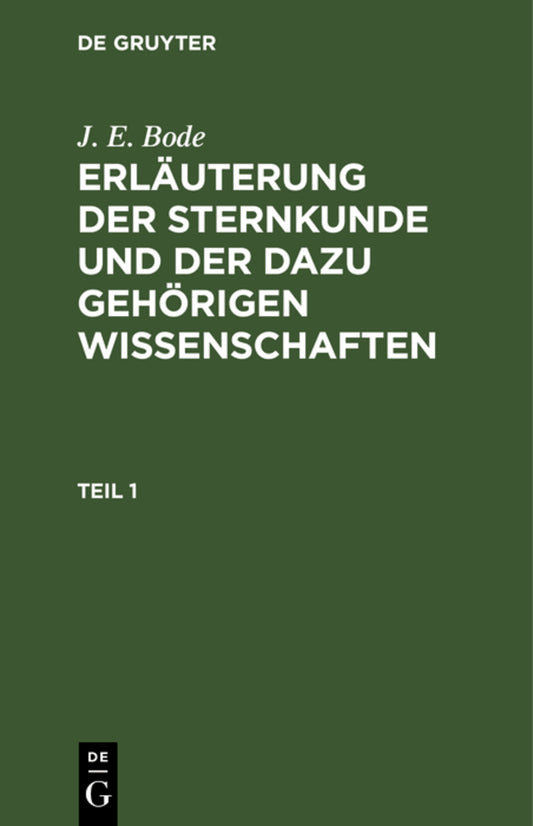 J. E. Bode: Erläuterung der Sternkunde und der dazu gehörigen Wissenschaften. Teil 1