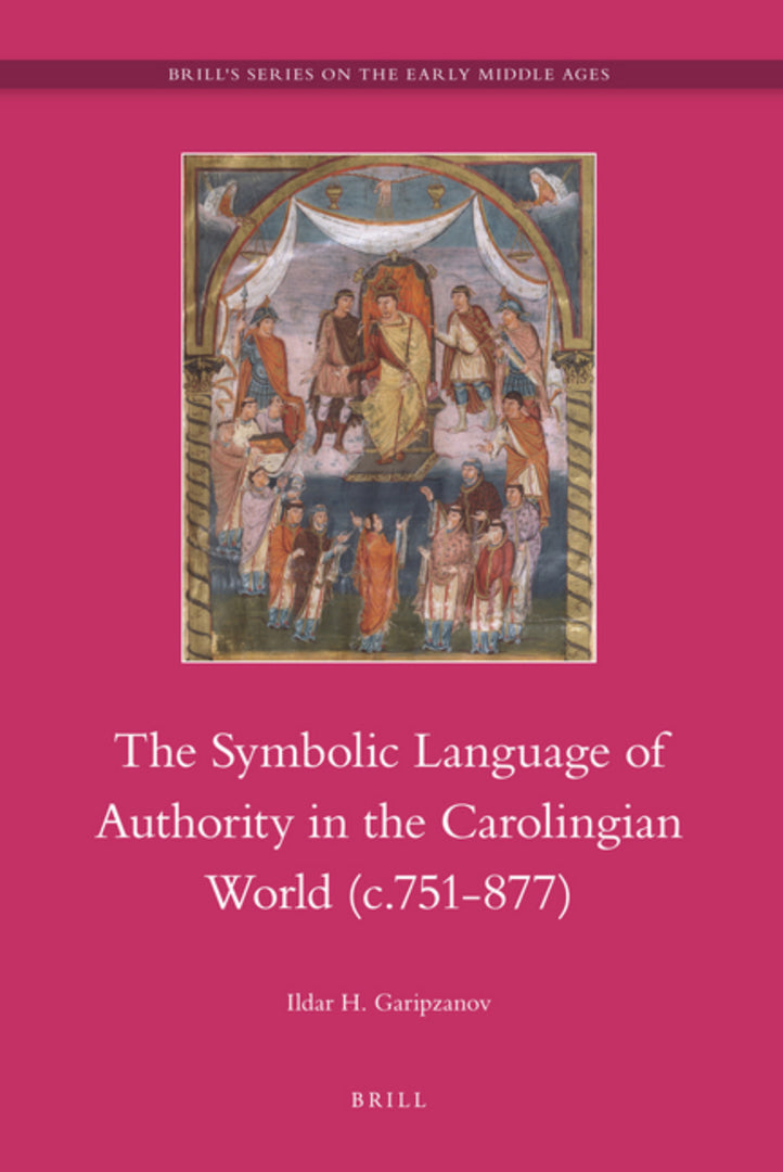 Cover image for The Symbolic Language of Authority in the Carolingian World (c.751-877) ISBN 9789004166691