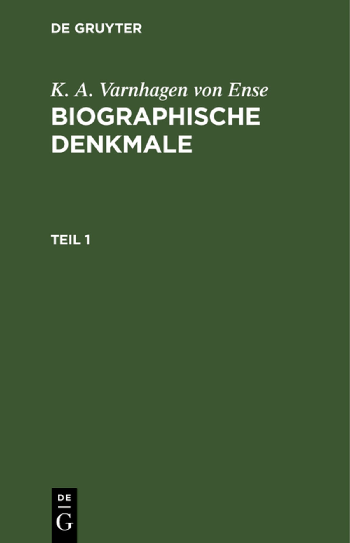 K. A. Varnhagen von Ense: Biographische Denkmale. Teil 1