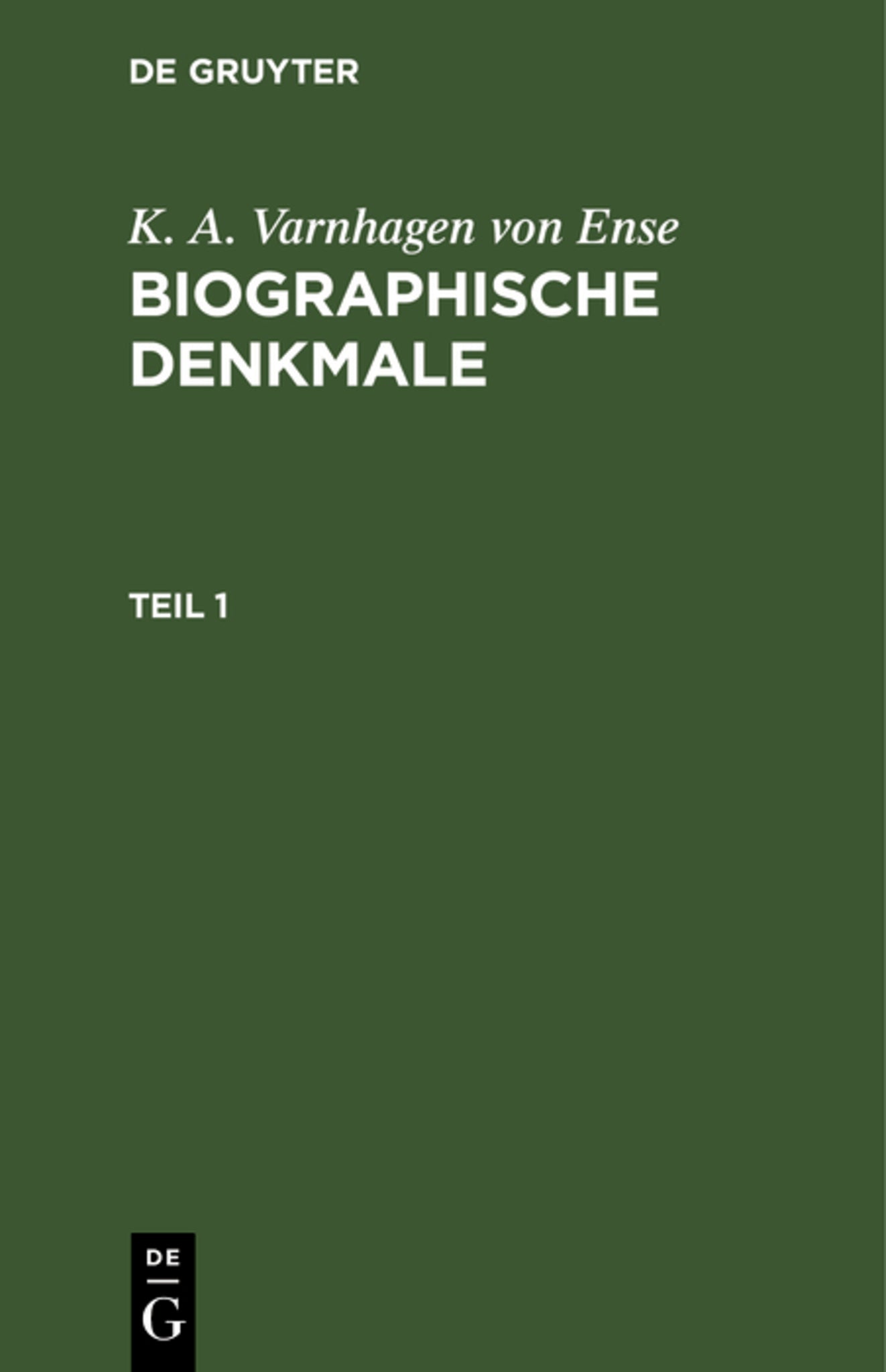K. A. Varnhagen von Ense: Biographische Denkmale. Teil 1