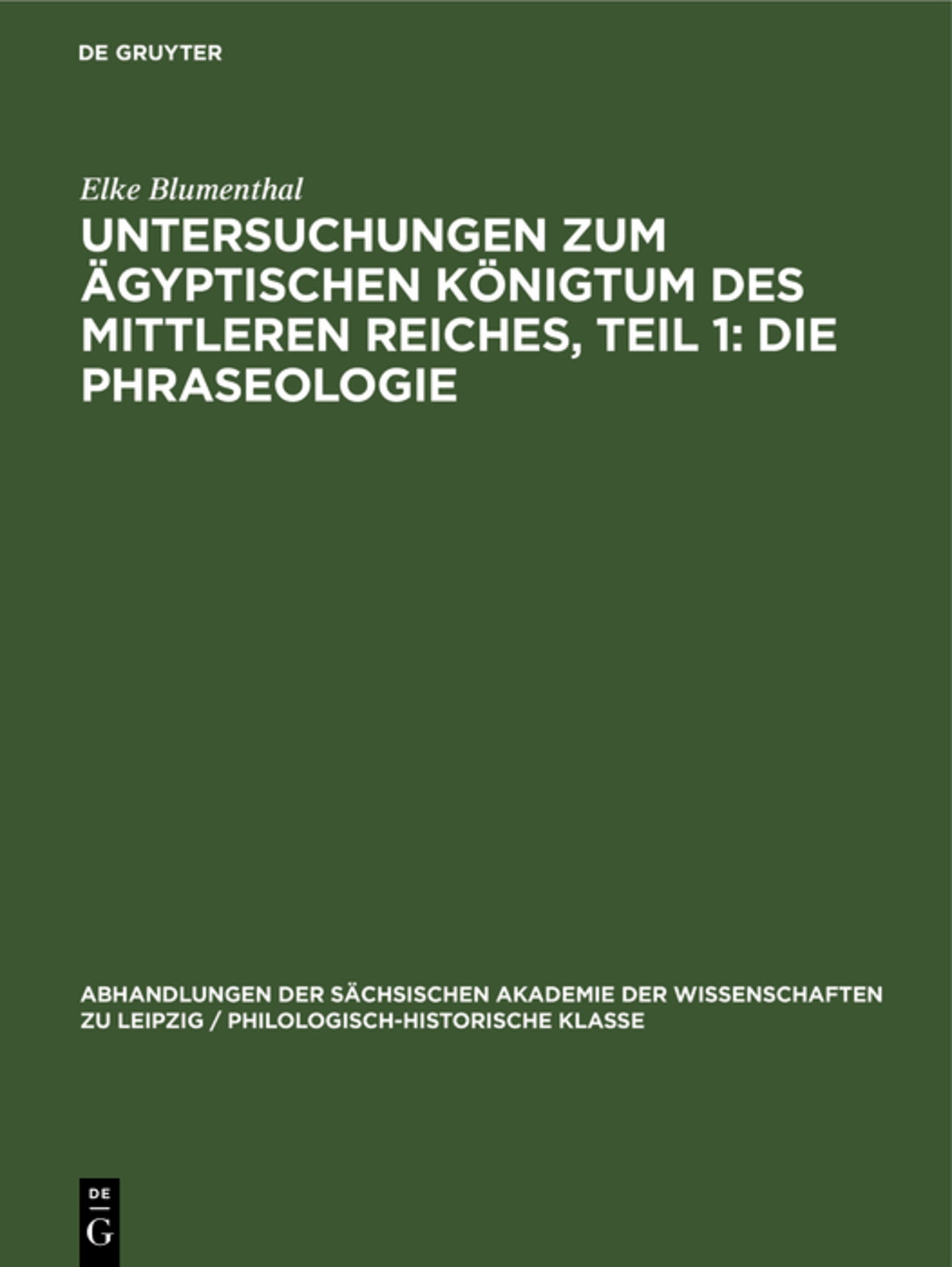 Untersuchungen zum ägyptischen Königtum des Mittleren Reiches, Teil 1: Die Phraseologie