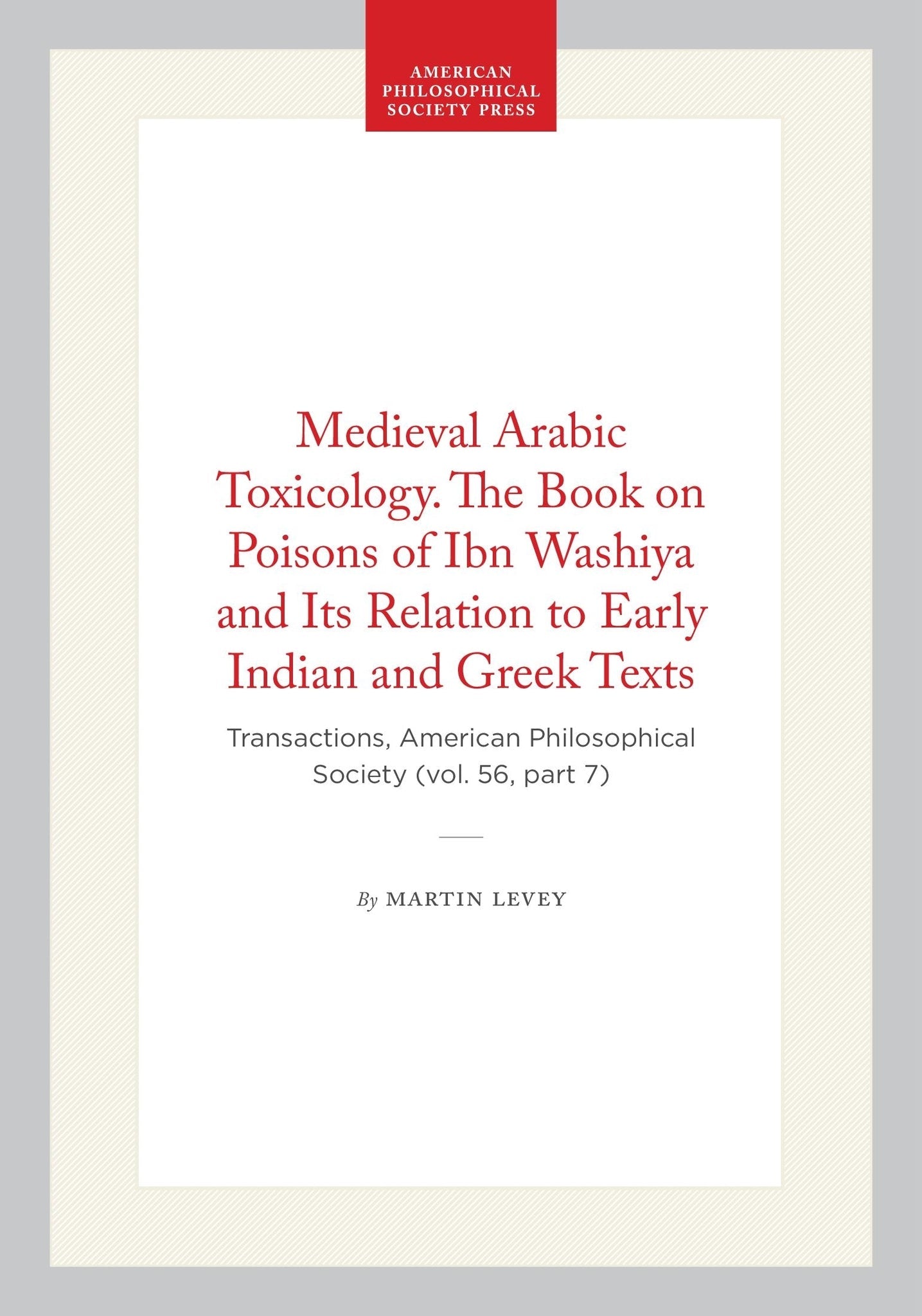 Medieval Arabic Toxicology. The Book on Poisons of Ibn Washiya and Its Relation to Early Indian and Greek Texts