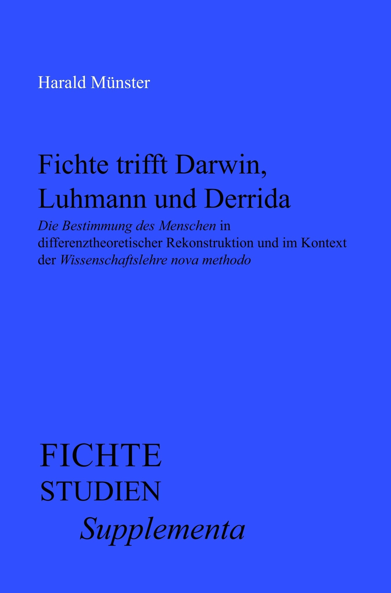 Fichte trifft Darwin, Luhmann und Derrida