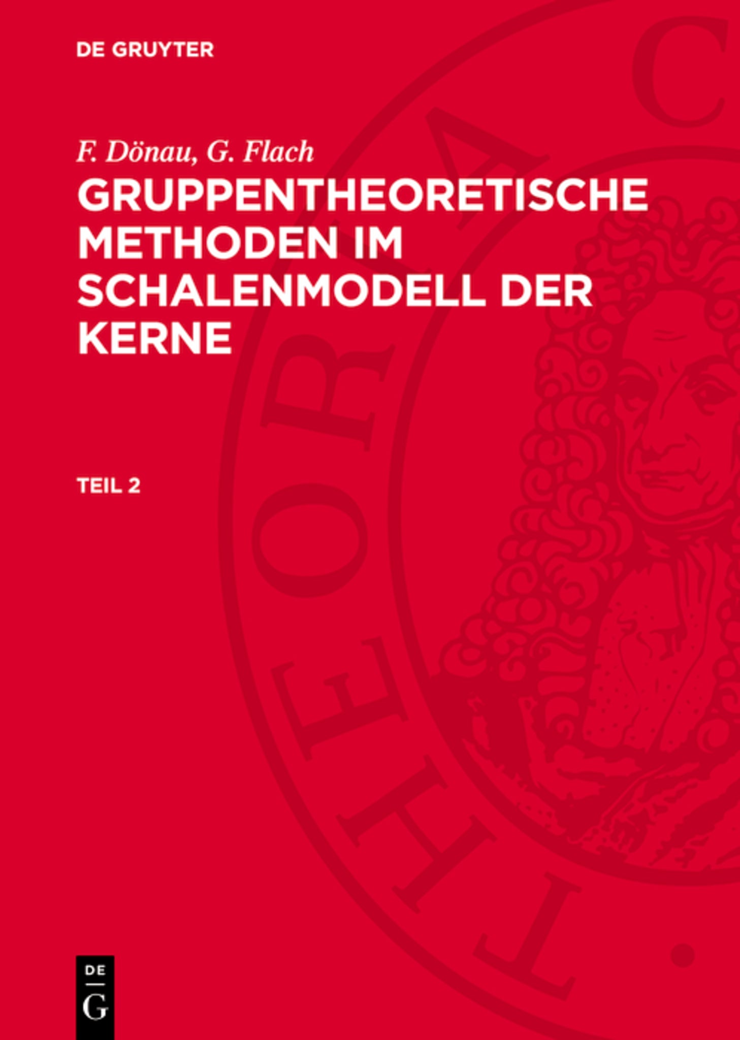 F. Dönau; G. Flach: Gruppentheoretische Methoden im Schalenmodell der Kerne