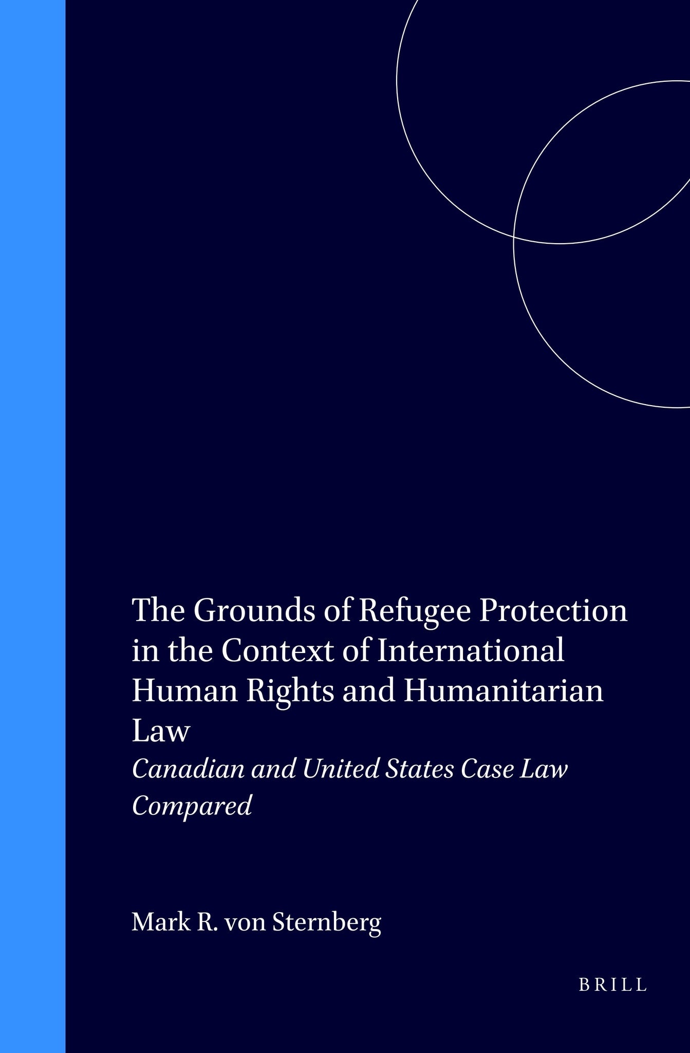 The Grounds of Refugee Protection in the Context of International Human Rights and Humanitarian Law