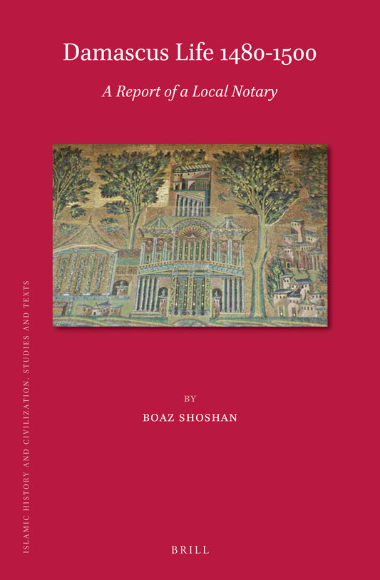 Damascus Life 1480-1500: A Report of a Local Notary