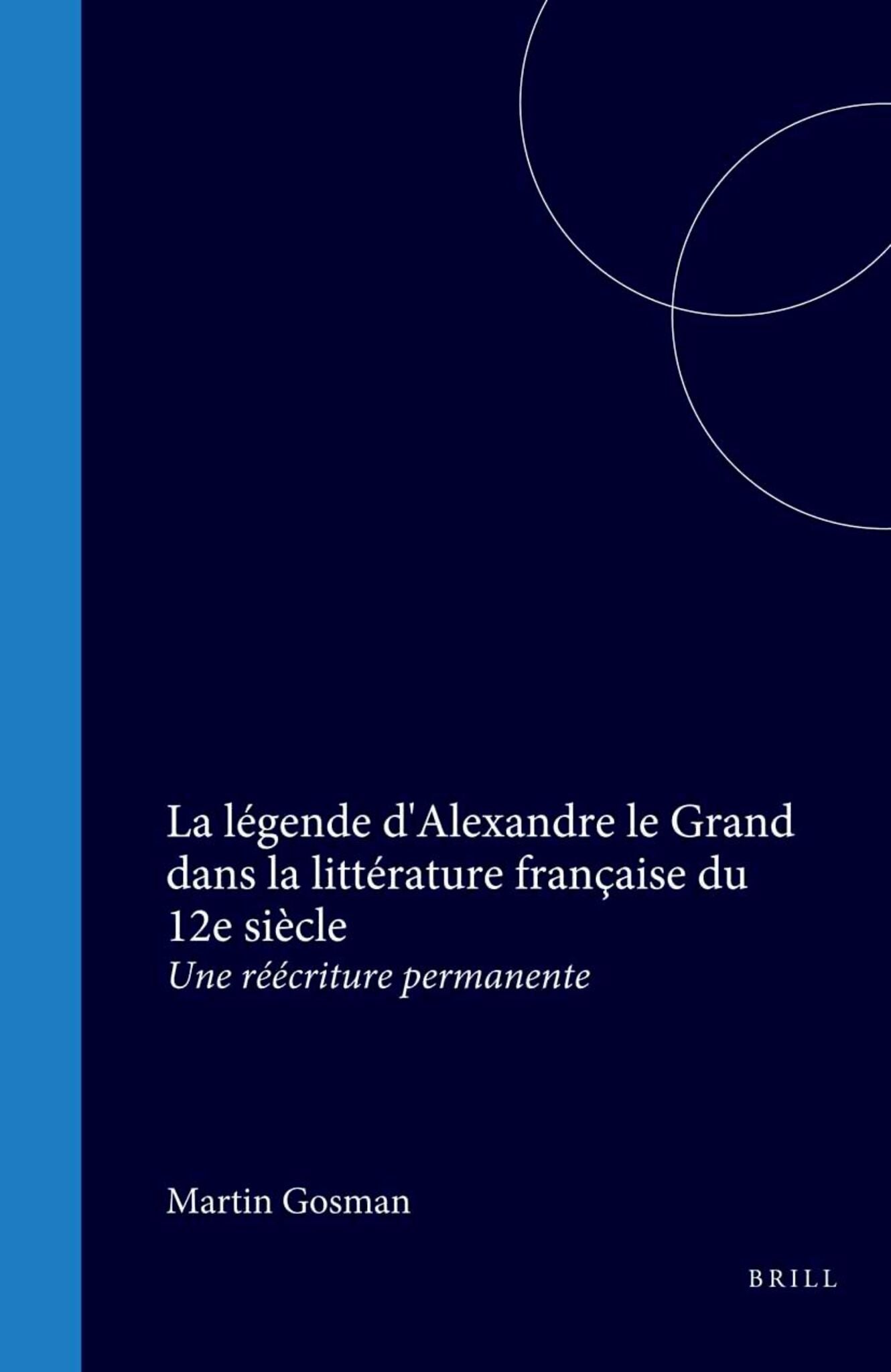 La légende d'Alexandre le Grand dans la littérature française du 12e siècle