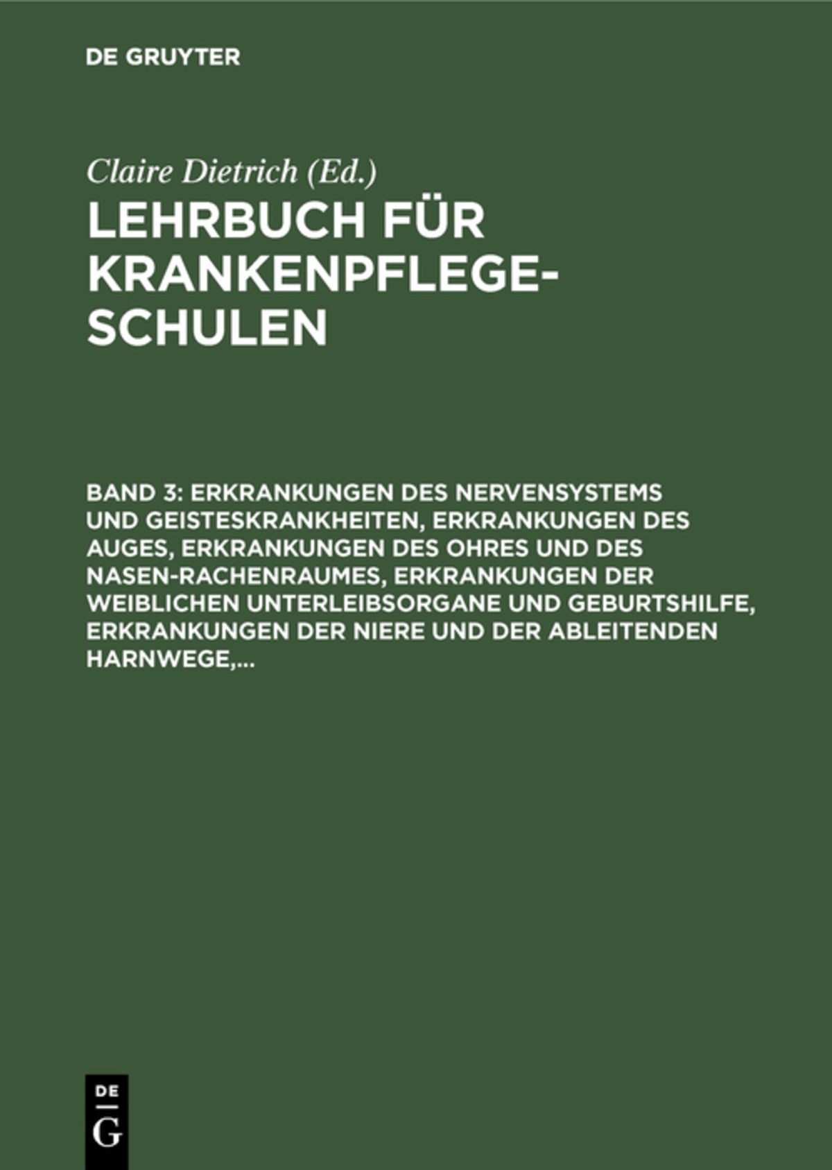 Cover image for Erkrankungen des Nervensystems und Geisteskrankheiten, Erkrankungen des Auges, Erkrankungen des Ohres und des Nasen-Rachenraumes, Erkrankungen der weiblichen Unterleibsorgane und Geburtshilfe, Erkrankungen der Niere und der ableitenden Harnwege,... ISBN 9783111247137