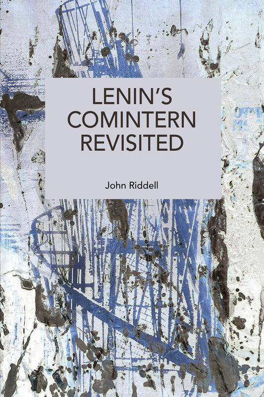 Lenin’s Comintern Revisited