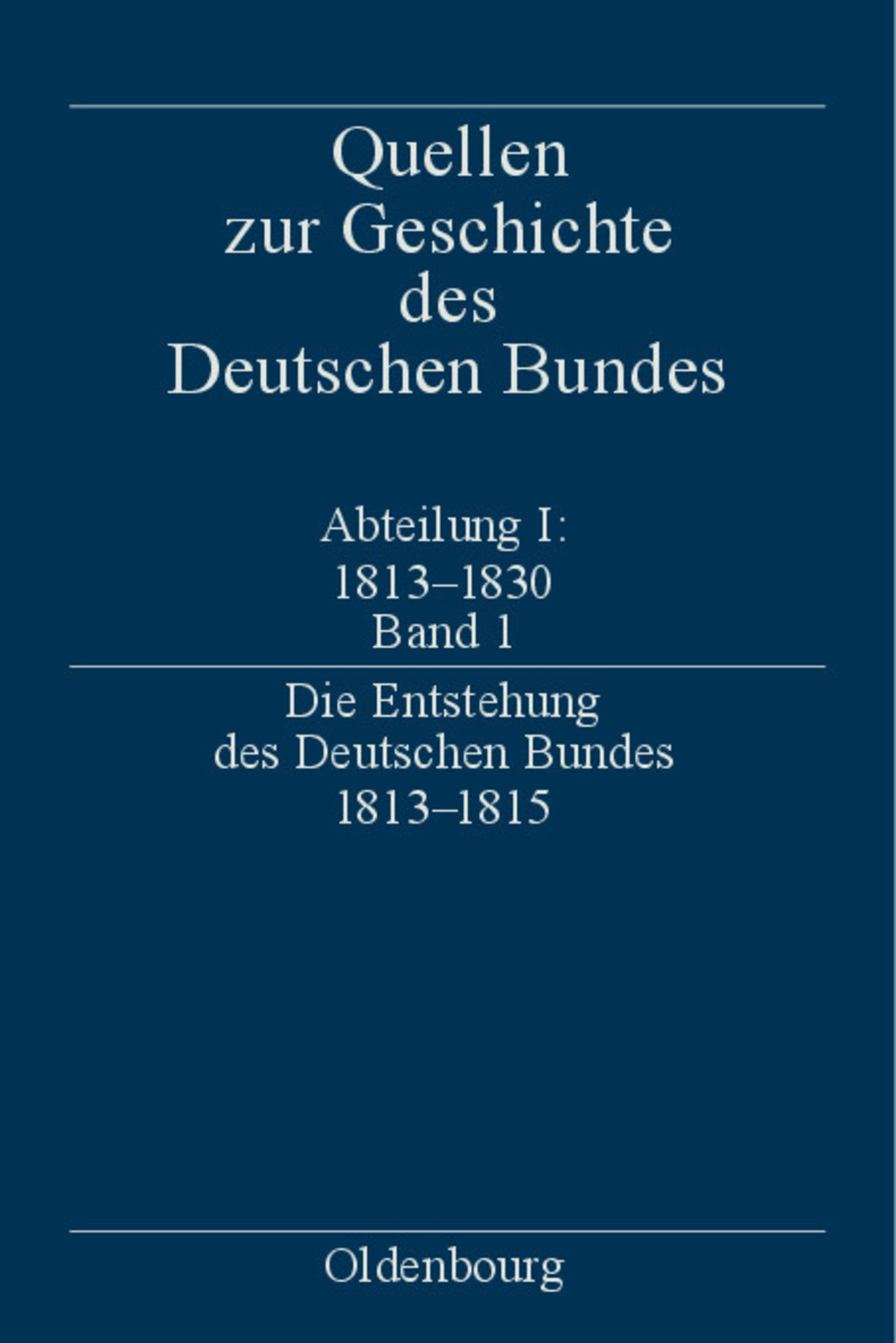 Die Entstehung des Deutschen Bundes 1813–1815