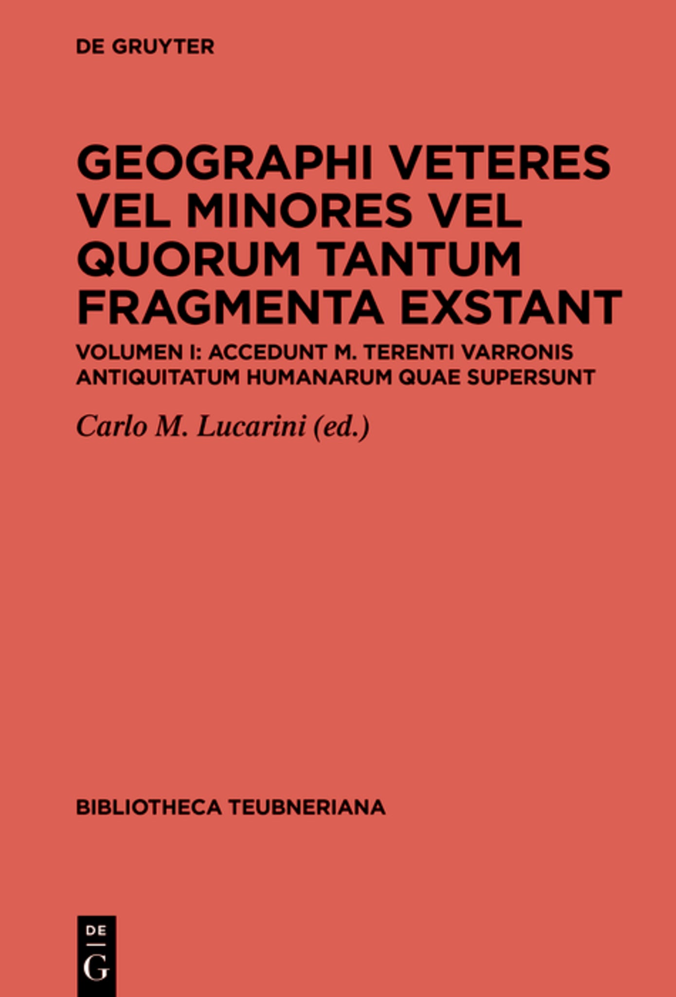 Geographi veteres vel minores vel quorum tantum fragmenta exstant. Accedunt M. Terenti Varronis Antiquitatum humanarum quae supersunt