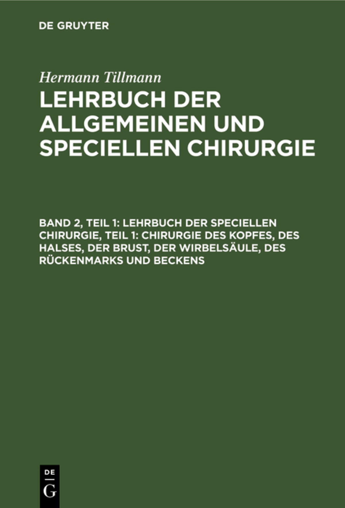 Lehrbuch der Speciellen Chirurgie, Teil 1: Chirurgie des Kopfes, des Halses, der Brust, der Wirbelsäule, des Rückenmarks und Beckens