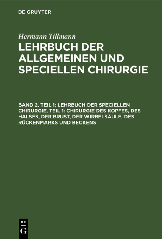 Lehrbuch der Speciellen Chirurgie, Teil 1: Chirurgie des Kopfes, des Halses, der Brust, der Wirbelsäule, des Rückenmarks und Beckens