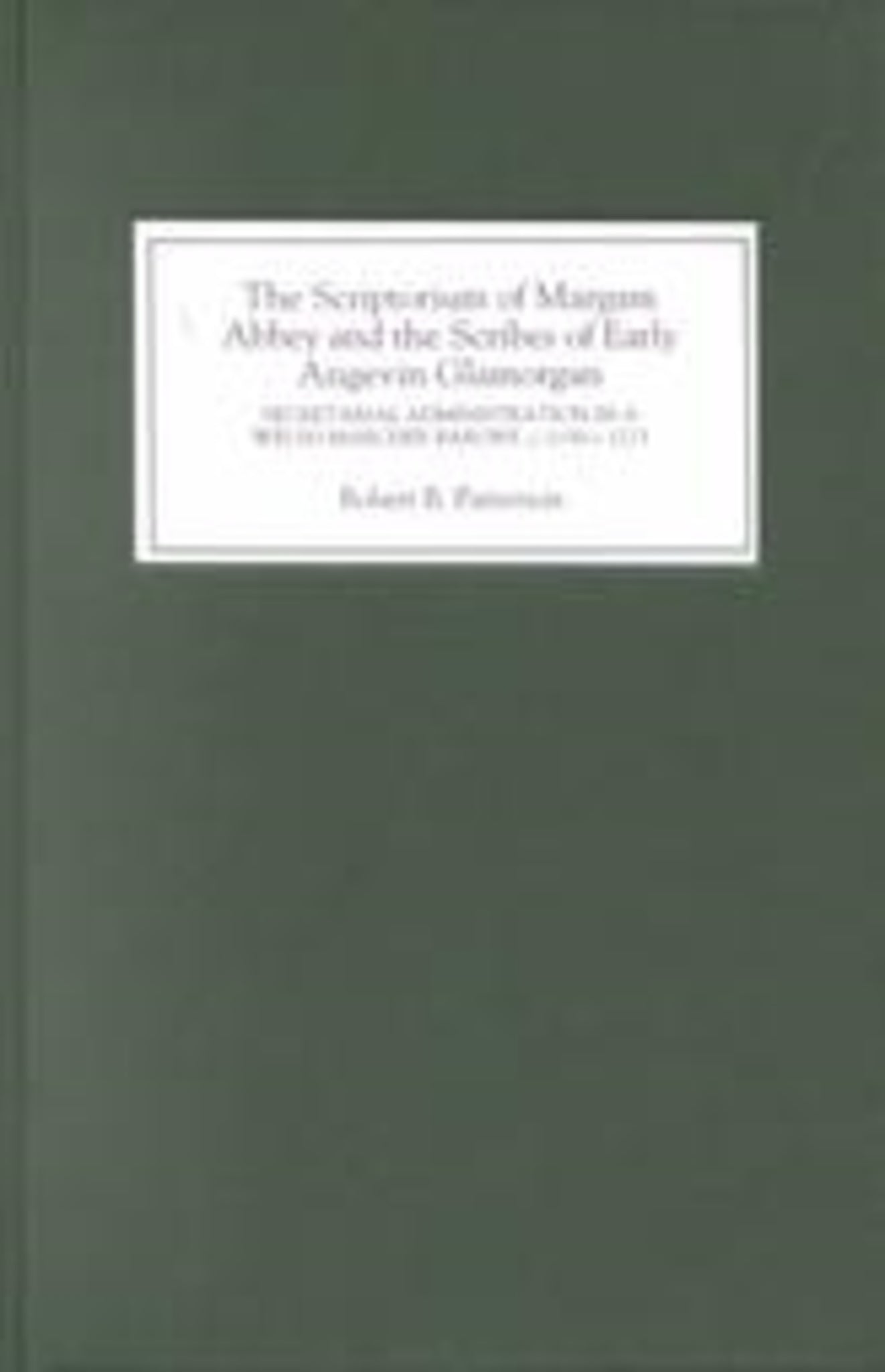 Cover image for The Scriptorium of Margam Abbey and the Scribes of Early Angevin Glamorgan ISBN 9780851158518