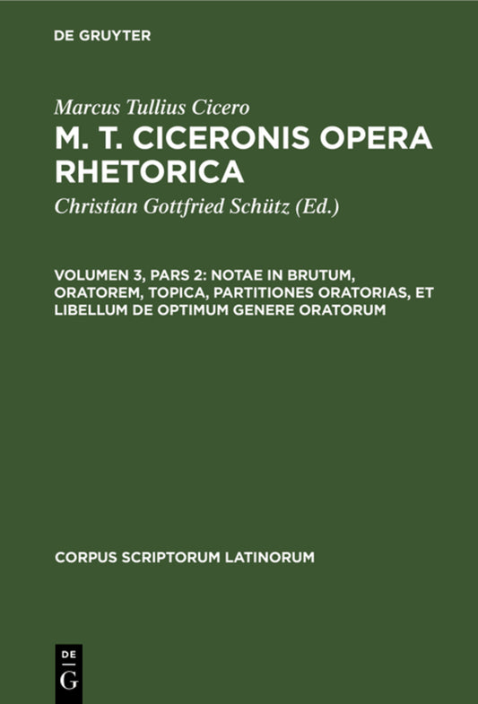 Notae in Brutum, oratorem, topica, partitiones oratorias, et libellum de optimum genere oratorum