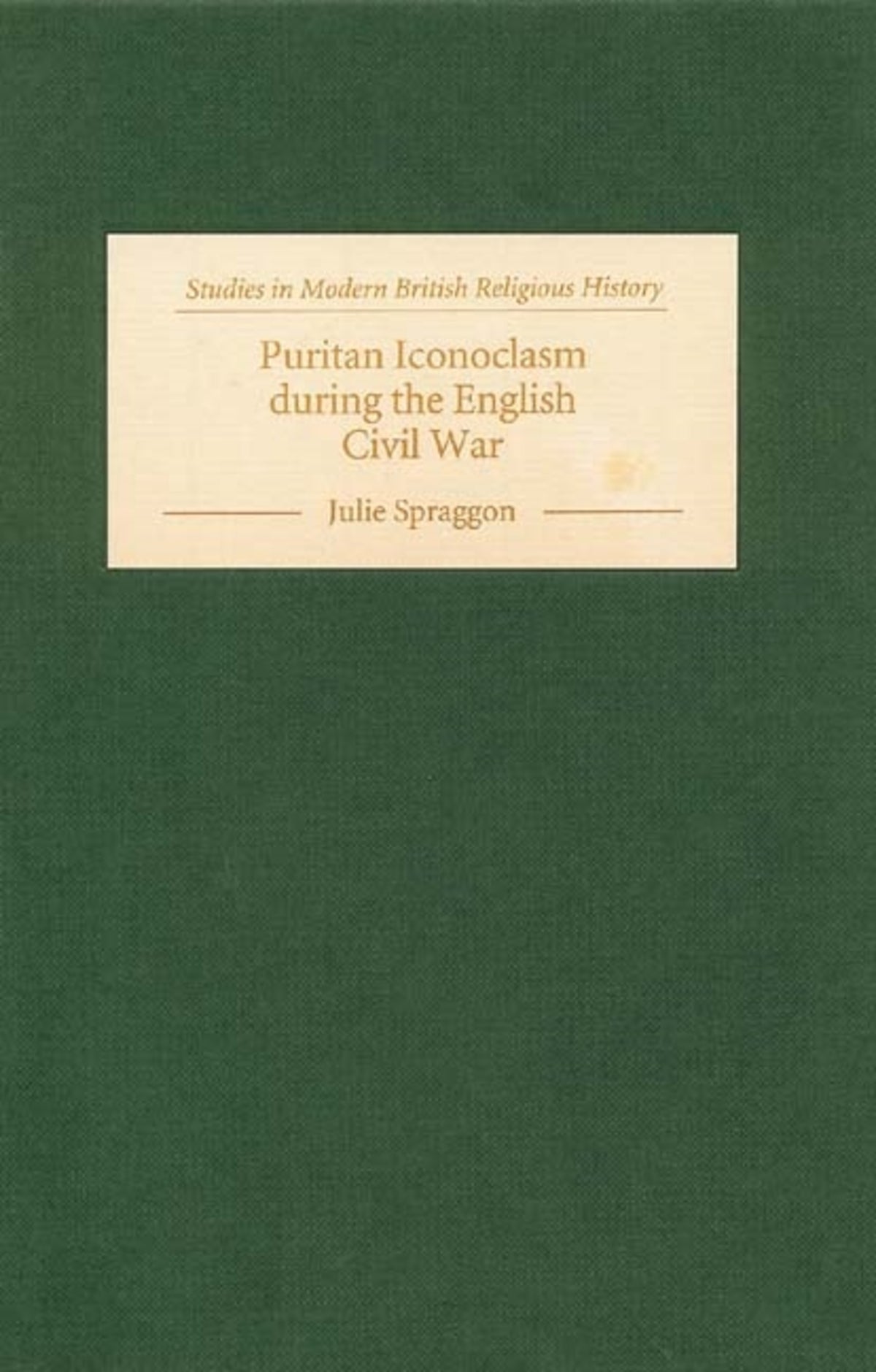 Cover image for Puritan Iconoclasm during the English Civil War ISBN 9780851158952