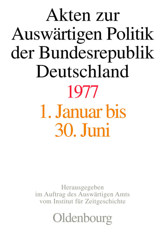 Akten zur Auswärtigen Politik der Bundesrepublik Deutschland 1977