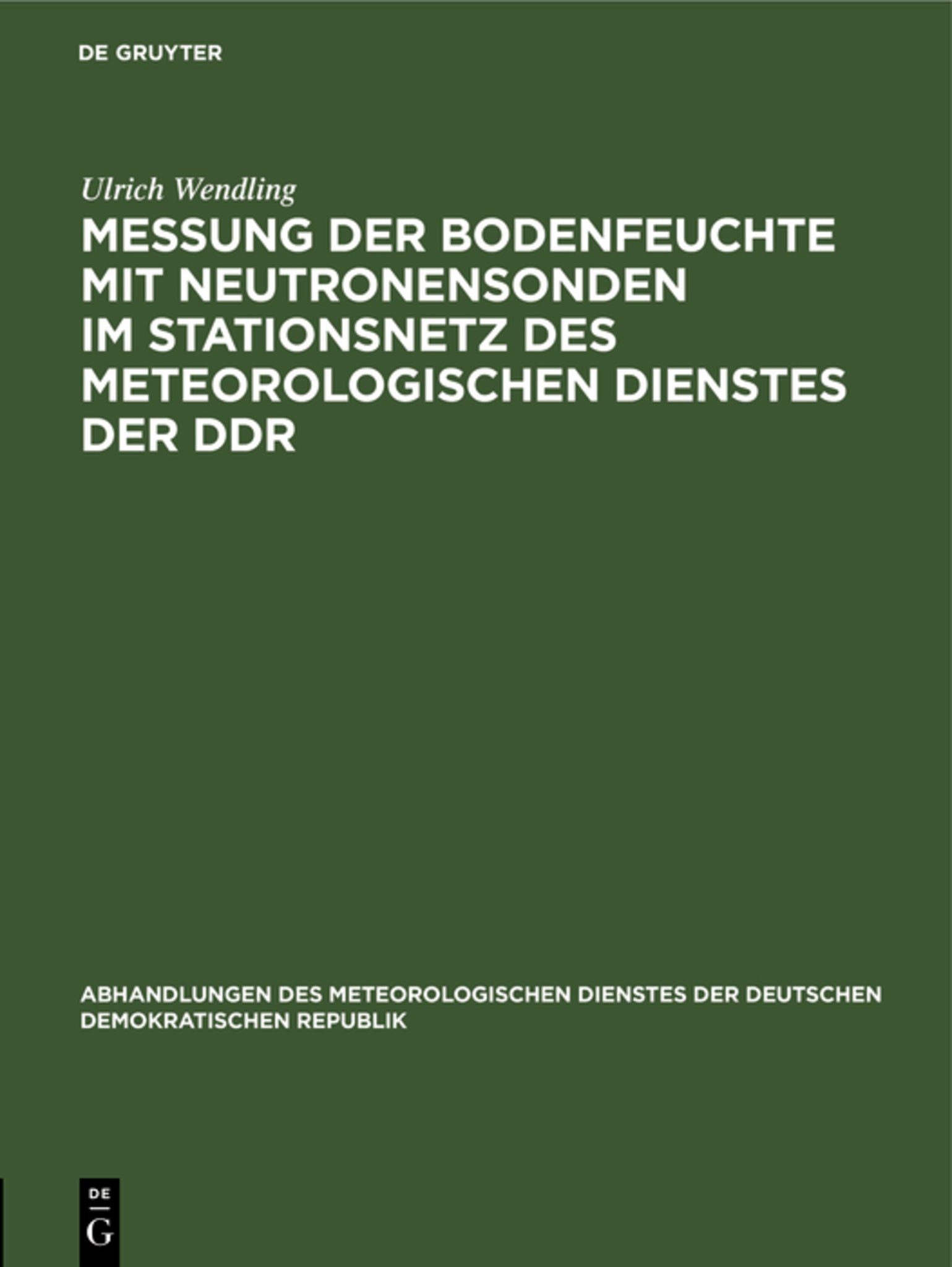 Messung der Bodenfeuchte mit Neutronensonden im Stationsnetz des Meteorologischen Dienstes der DDR