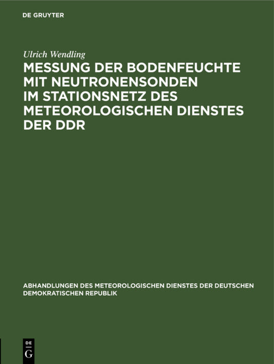 Messung der Bodenfeuchte mit Neutronensonden im Stationsnetz des Meteorologischen Dienstes der DDR