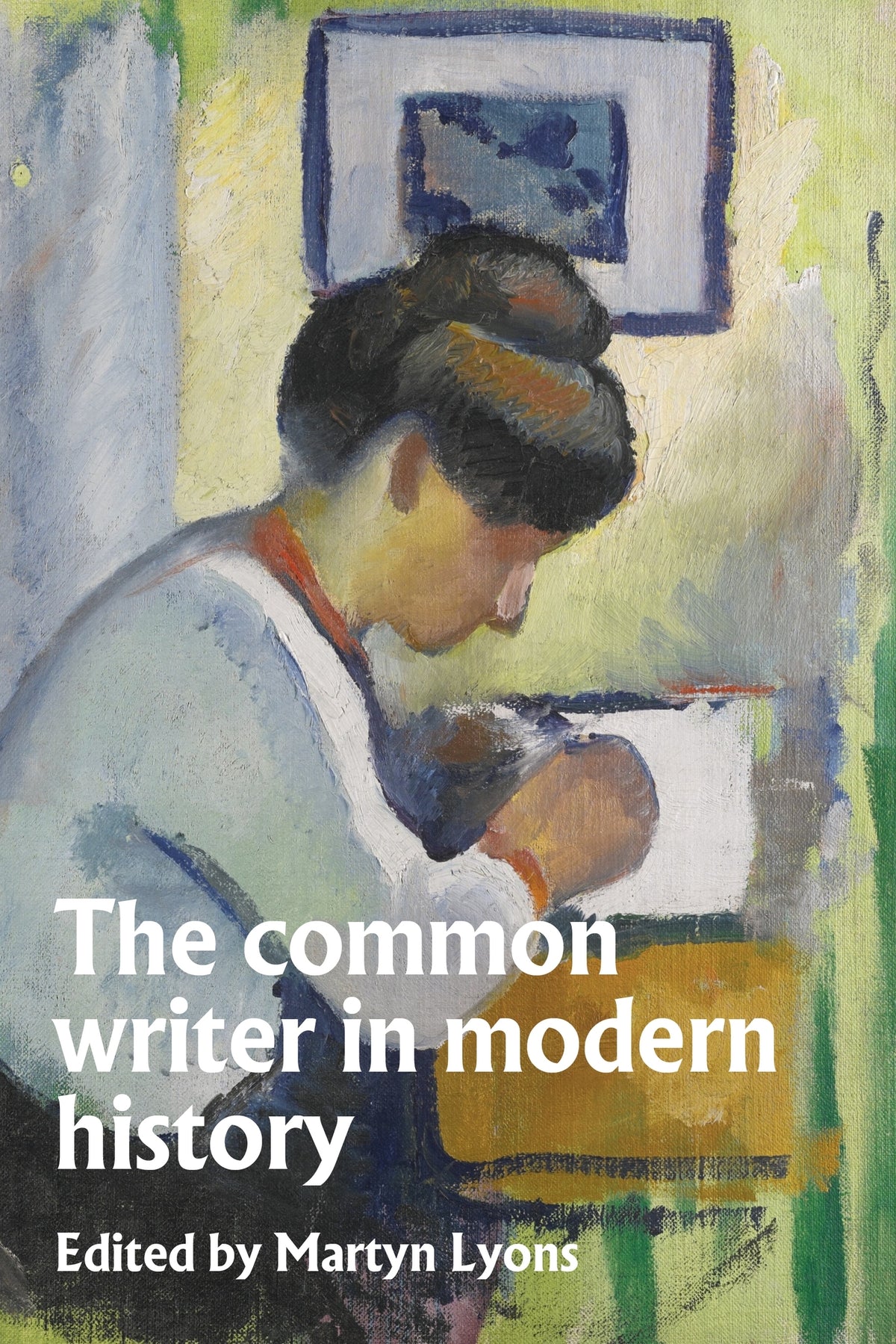 Cover image for The common writer in modern history ISBN 9781526170750
