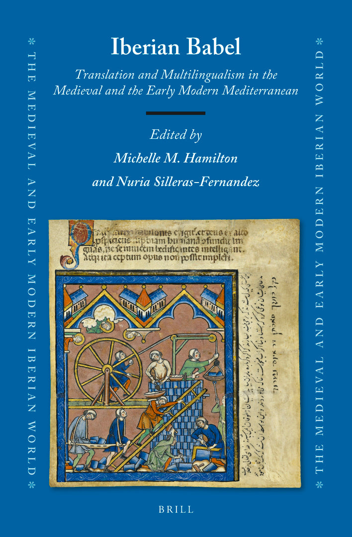Cover image for Iberian Babel: Translation and Multilingualism in the Medieval and the Early Modern Mediterranean ISBN 9789004464094
