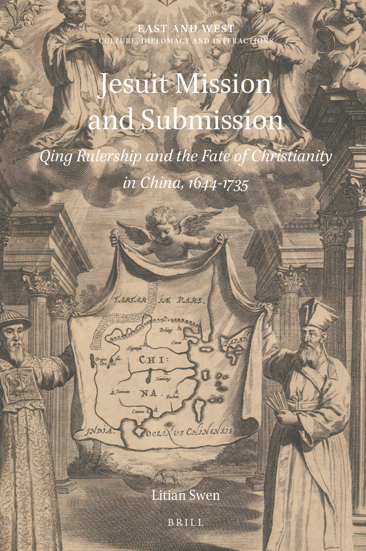 Cover image for Jesuit Mission and Submission: Qing Rulership and the Fate of Christianity in China, 1644-1735 ISBN 9789004447004