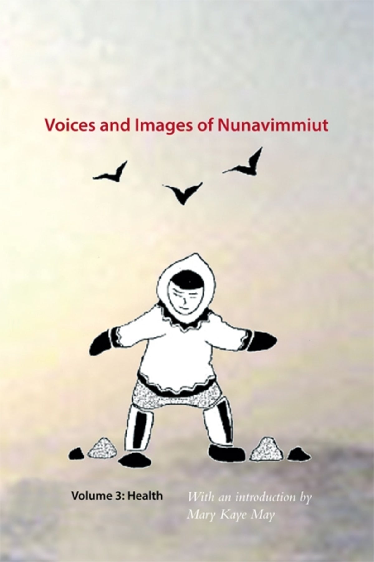 Cover image for Voices and Images of Nunavimmiut, Volume 3 ISBN 9780982915523